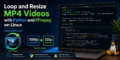 How to Loop and Resize MP4 Videos with Python and FFmpeg on Linux
